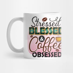 Stressed Blessed And Coffee Obsessed Mug